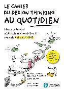 Immagine prodotto Le Cahier du Design thinking au quotidien (Francese, Achim Schmidt, Jean-Paul Thommen, Larry Leifer, Leslie Tessier, Michael Lewrick, 2022)