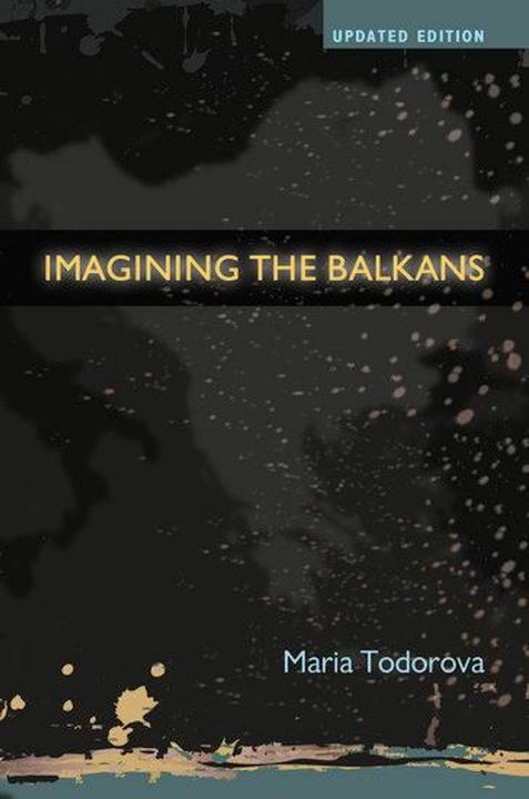 Produktbild Imagining the Balkans (Englisch, Maria Todorova, 2009)