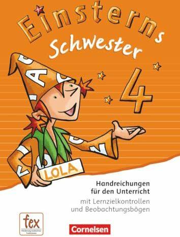 Einsterns Schwester 4. Schuljahr. Neubearbeitung. Handreichungen für den Unterricht (German, Annette Schumpp, Jutta Maurach, Wiebke barley maize, Roland Bauer, Katrin Pfeifer, Martina Schramm, Sabine Kubesch, Sonja Grimm, Jutta Sorg, Daniela Dreier-Kuzuhara, 2017)