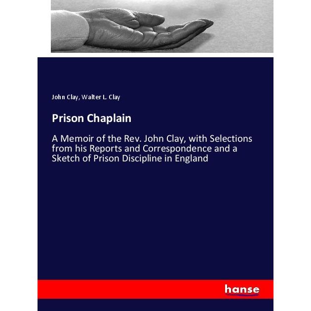 Prison Chaplain, Sachbücher von John Clay, Walter L. Clay