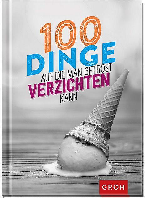 100 Dinge, auf die man getrost verzichten kann (Deutsch, 2018)