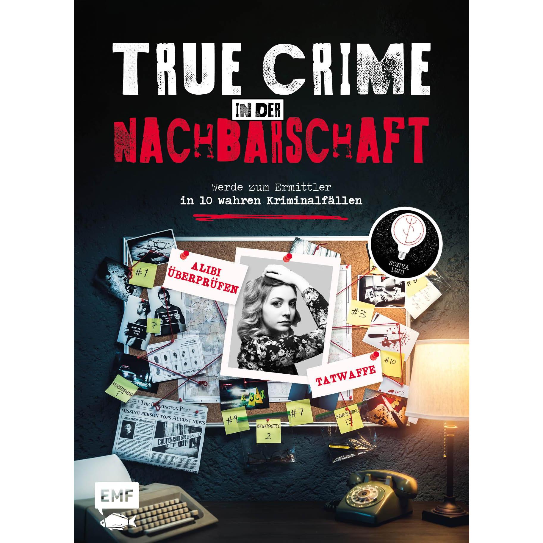 True Crime – Werde zum Ermittler in 10 wahren Kriminalfällen aus der Nachbarschaft, Kinderbücher von Sonya Lwu