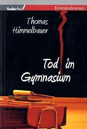 Produktbild Tod im Gymnasium (Deutsch, Thomas Himmelbauer, 2010)