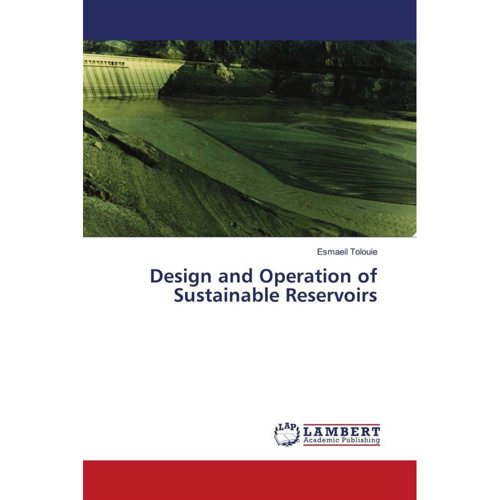 Design and Operation of Sustainable Reservoirs, Fachbücher von Esmaeil Tolouie
