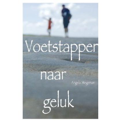 Voetstappen naar geluk, Belletristik von Angela Stegeman