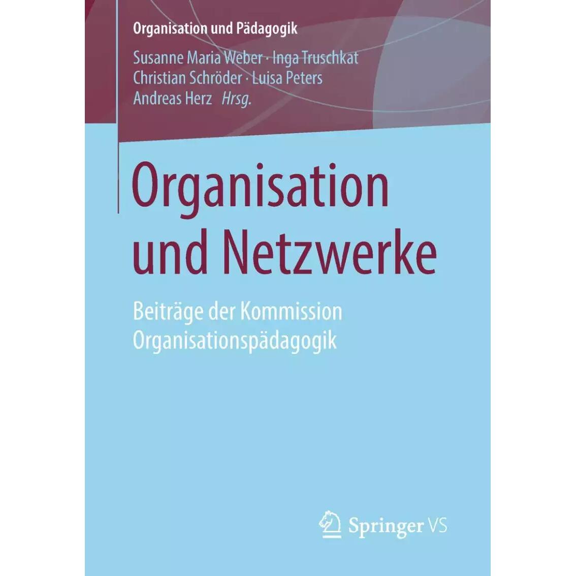 Organisation und Netzwerke, Fachbücher von Weber, Andreas, Christian Peters, Susanne M. Truschkat, Inga Schrder, Luisa H...