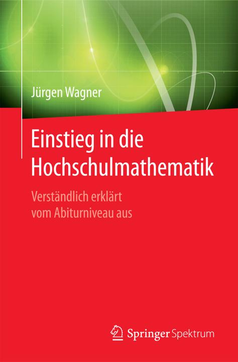 Produktbild Einstieg in die Hochschulmathematik (Deutsch, Jürgen Wagner, 2016)