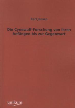 Produktbild Die Cynewulf-Forschung von ihren Anfängen bis zur Gegenwart (Deutsch, Karl Jansen, 2012)