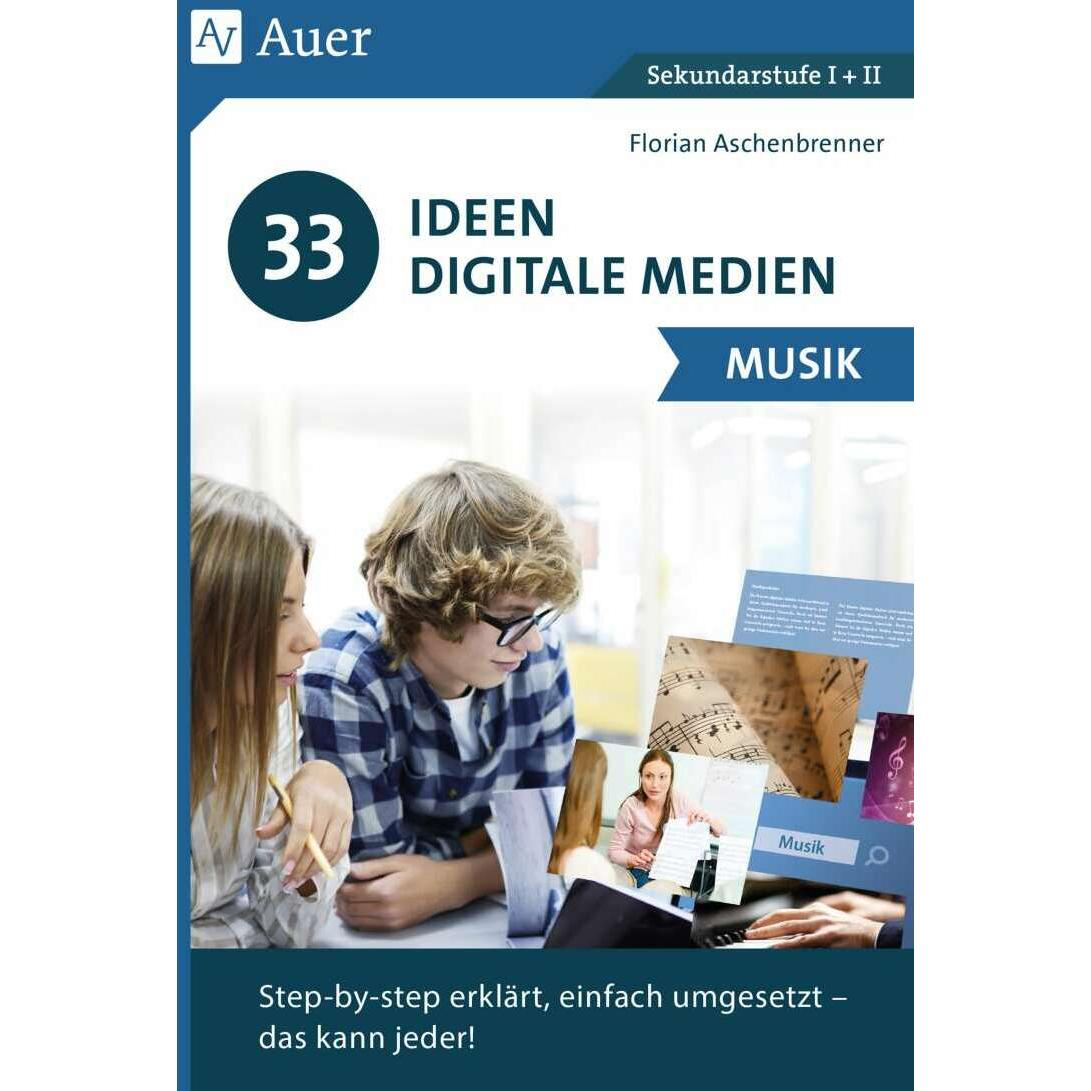 33 Ideen Digitale Medien Musik, Schulbücher von Florian Aschenbrenner