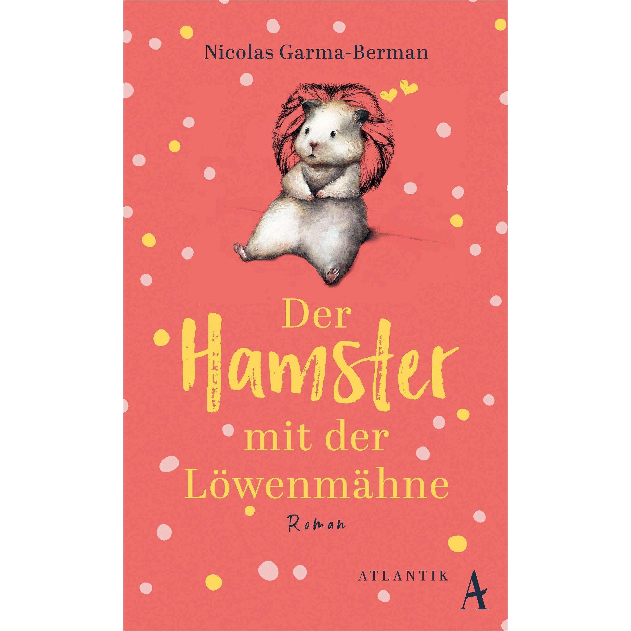 Der Hamster mit der Löwenmähne, Belletristik von Nicolas Garma-Berman, Claudia Steinitz