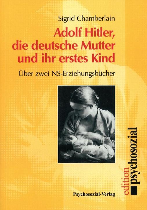 Actual product image Adolf Hitler, die deutsche Mutter und ihr erstes Kind (German, Sigrid Chamberlain, 1997)