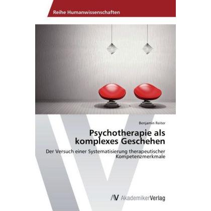 Psychotherapie als komplexes Geschehen, Sachbücher von Benjamin Reiter