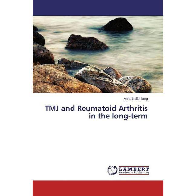 TMJ and Reumatoid Arthritis in the long-term, Fachbücher von Anna Kallenberg