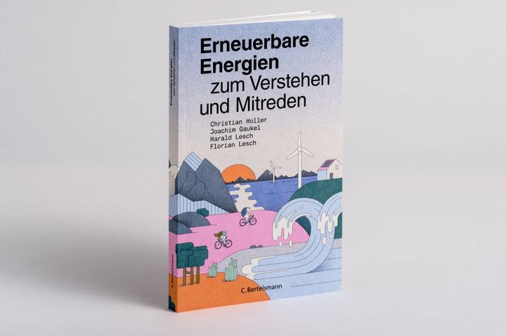 Produktbild Erneuerbare Energien zum Verstehen und Mitreden (Deutsch, Christian Holler, Florian Lesch, Harald Lesch, Joachim Gaukel, 2021)