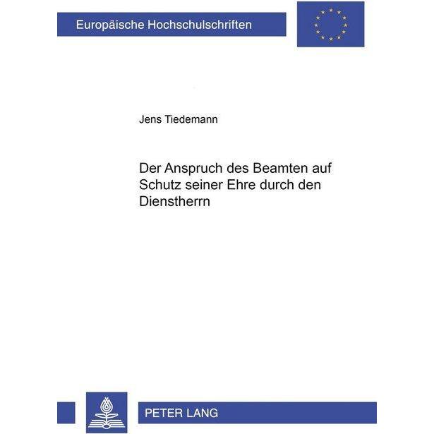 Der Anspruch des Beamten auf Schutz seiner Ehre durch den Dienstherrn, Fachbücher von Jens Tiedemann