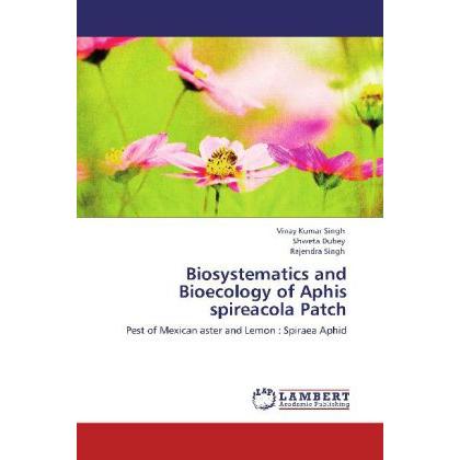 Biosystematics and Bioecology of Aphis spireacola Patch, Fachbücher von Vinay Kumar Singh, Rajendra Singh, Shweta Dubey