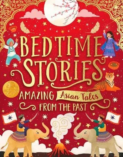 Bedtime Stories: Amazing Asian Tales from the Past (Englisch, Annabelle Sami, Bali Rai, Maisie Chan, Saima Mir, Sufiya Ahmed, 2022)