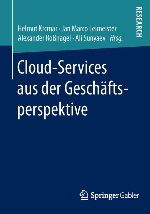 Produktbild Cloud-Services aus der Geschäftsperspektive (Deutsch, Alexander Rossnagel, Ali Sunyaev, Helmut Krcmar, Jan Marco Leimeister, 2016)
