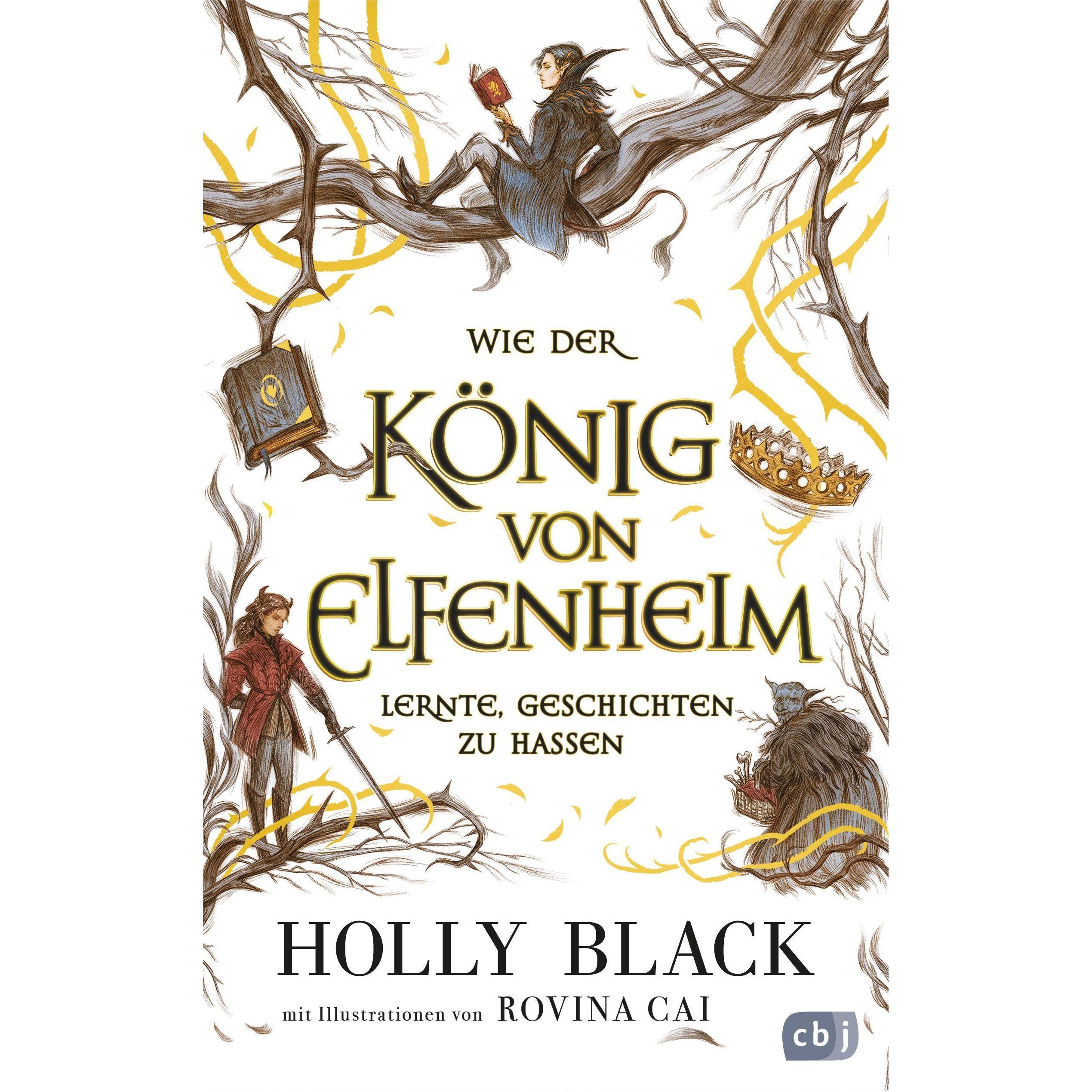 Wie der König von Elfenheim lernte, Geschichten zu hassen, Kinderbücher von Anne Brauner, Rovina Cai, Holly Black