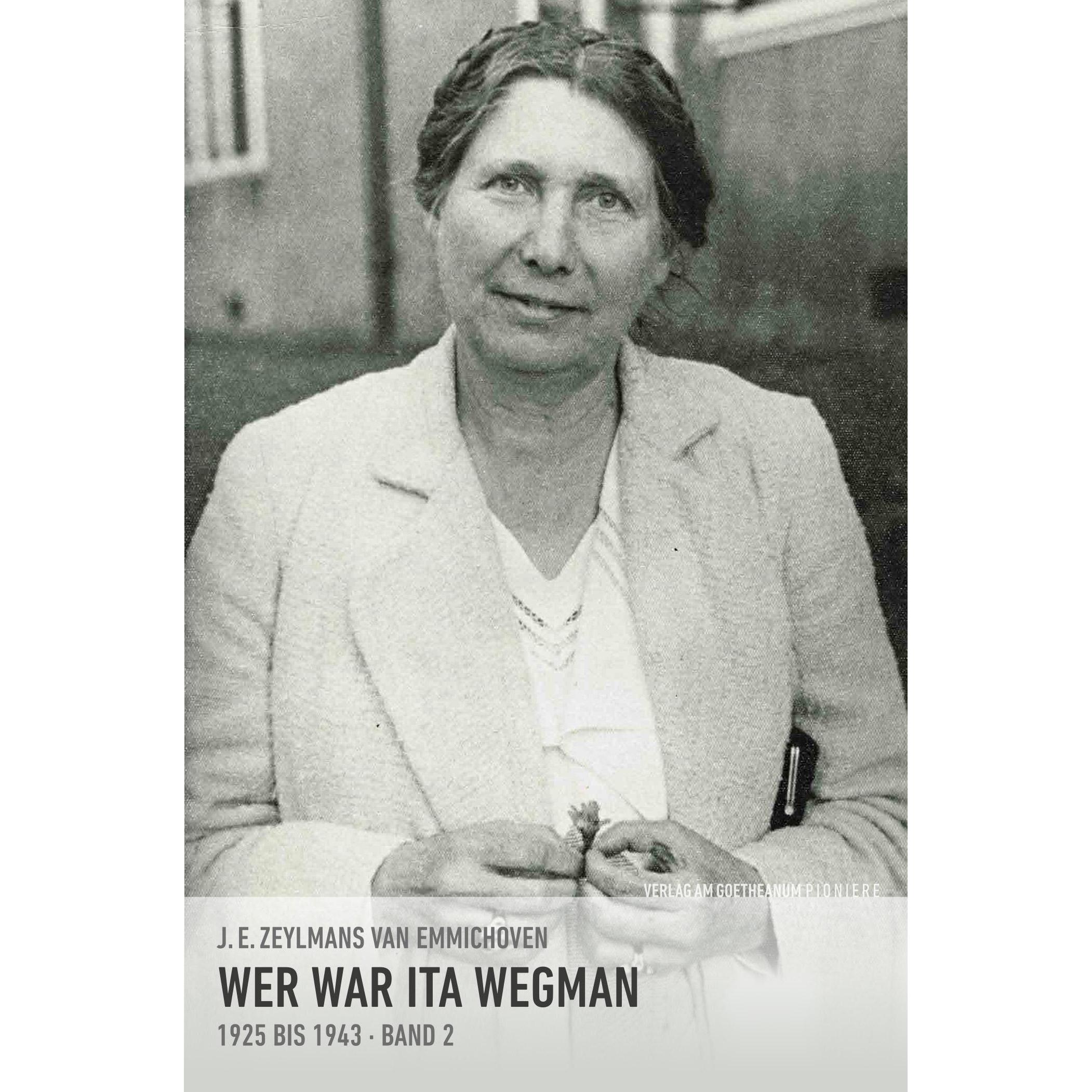 Wer war Ita Wegman. Eine Dokumentation / Wer war Ita Wegman II, Sachbücher von J. E. Zeylmans van Emmichoven