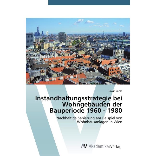 Instandhaltungsstrategie bei Wohngebäuden der Bauperiode 1960 - 1980, Fachbücher