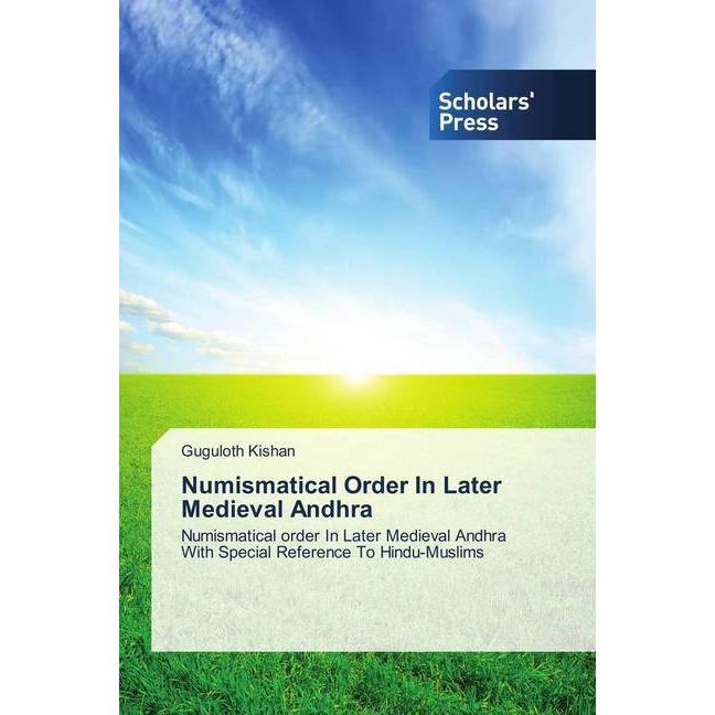 Numismatical Order In Later Medieval Andhra, Fachbücher von Guguloth Kishan