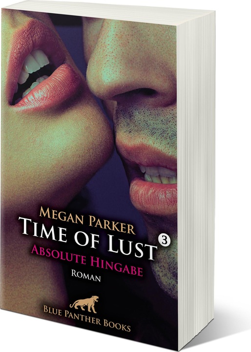 Produktbild Time of Lust | Band 3 | Absolute Hingabe | Roman (Deutsch, Panther Blue, Megan Parker, 2023)