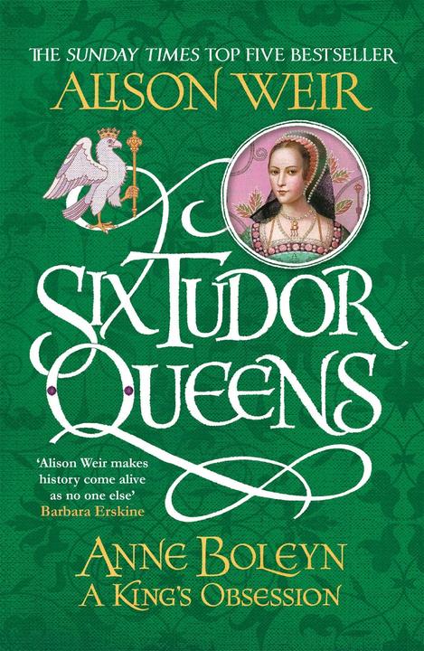 Produktbild Six Tudor Queens: Anne Boleyn, A King's Obsession... (Englisch, Alison Weir, 2018)