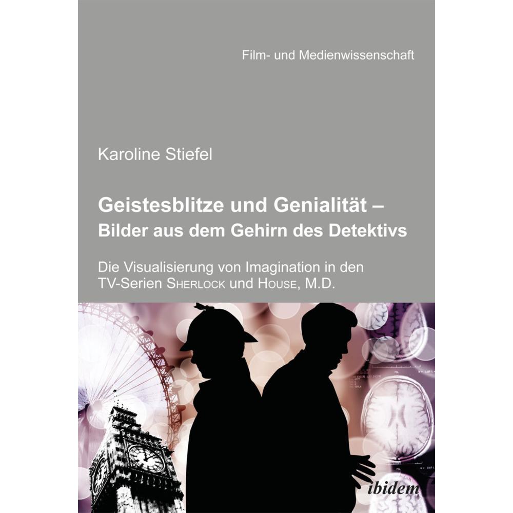Geistesblitze und Genialität - Bilder aus dem Gehirn des Detektivs, Fachbücher von Karoline Stiefel