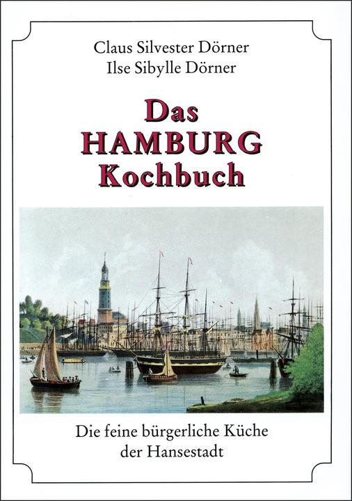 Produktbild Das Hamburg Kochbuch (Deutsch, Claus S Dörner, Claus Silvester Dörner, Ilse S Dörner, Ilse Sibylle Dörner, 2013)
