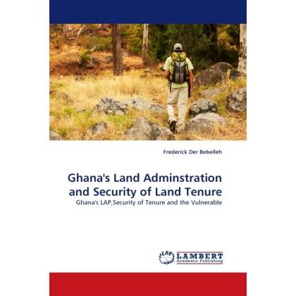 Ghana's Land Adminstration and Security of Land Tenure, Fachbücher von Frederick Der Bebelleh