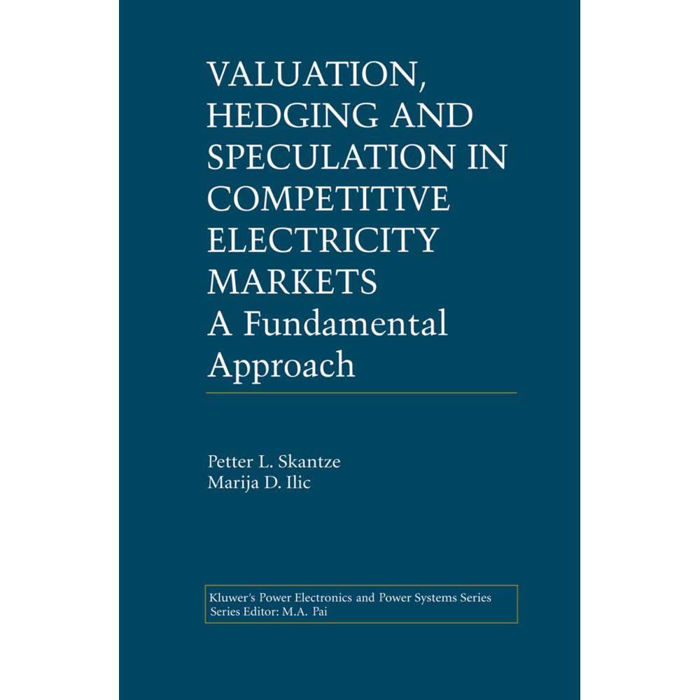 Valuation, Hedging and Speculation in Competitive Electricity Markets, Fachbücher von Marija Ilic, Petter L. Skantze