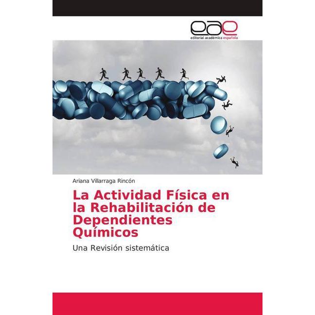 La Actividad Física en la Rehabilitación de Dependientes Químicos, Ratgeber von Ariana Villarraga Rincón