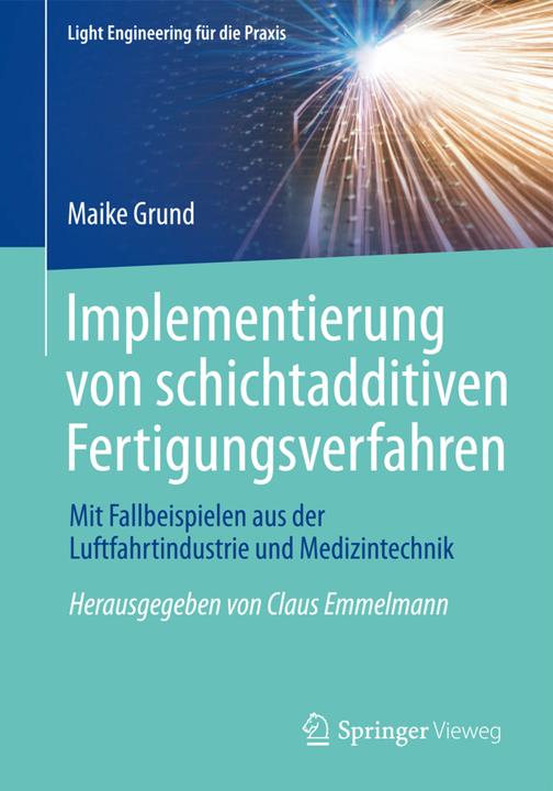 Produktbild Implementierung von schichtadditiven Fertigungsverfahren (Deutsch, Maike Grund, 2015)