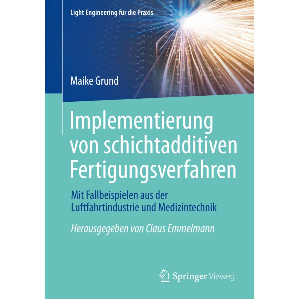 Implementierung von schichtadditiven Fertigungsverfahren, Fachbücher von Maike Grund