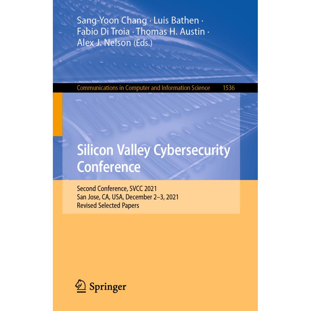 Silicon Valley Cybersecurity Conference, Fachbücher von Sang-Yoon Chang, Luis Bathen, Fabio Di Troia, Alex J. Nelson, Th...