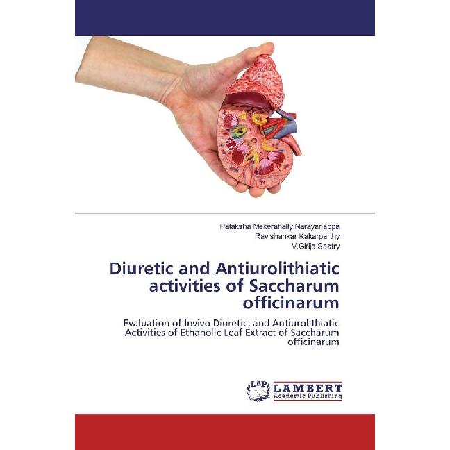 Diuretic and Antiurolithiatic activities of Saccharum officinarum, Fachbücher von Ravishankar Kakarparthy, V.Girija Sast...
