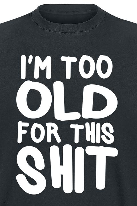 Produktbild Gaming-Sprüche I'm Too Old For This Shit (M)