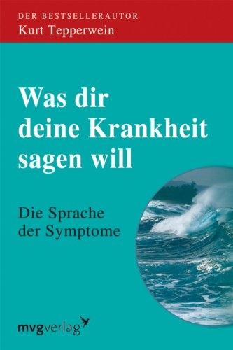 Image du produit Was Dir deine Krankheit sagen will (Allemand, Kurt Tepper wine, 2005)