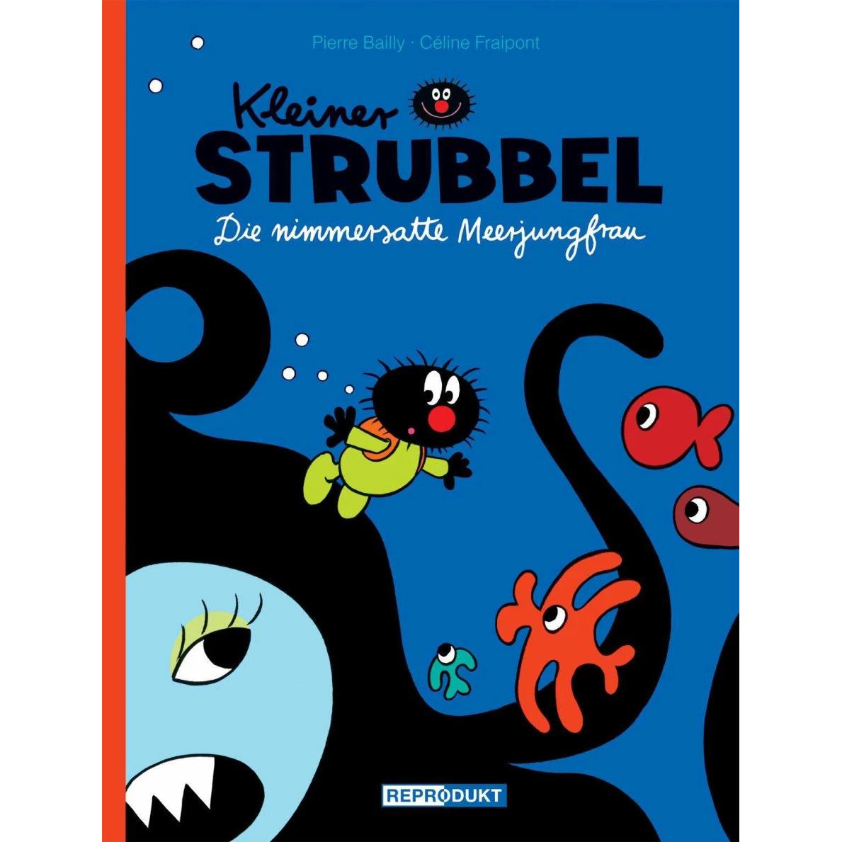 Kleiner Strubbel- Die nimmersatte Meerjungfrau, Kinderbücher von Pierre Bailly, Céline Fraipont
