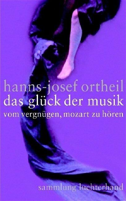 Produktbild Das Glück der Musik (Deutsch, Hanns-Josef Ortheil, 2006)