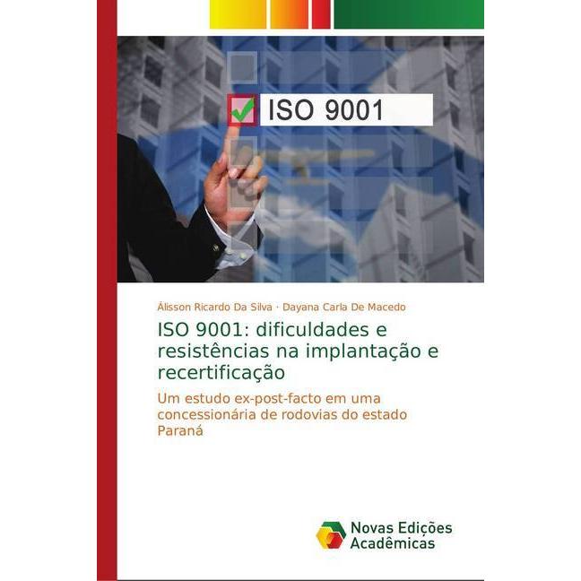 ISO 9001: dificuldades e resistências na implantação e recertificação, Fachbücher von Álisson Ricardo Da Silva, Dayana C...
