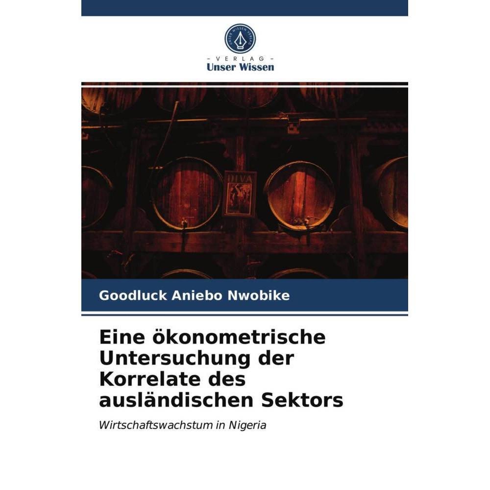 Eine ökonometrische Untersuchung der Korrelate des ausländischen Sektors, Fachbücher von Goodluck Aniebo Nwobike