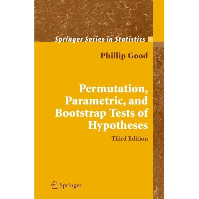 Permutation, Parametric, and Bootstrap Tests of Hypotheses, Fachbücher von Phillip I Good