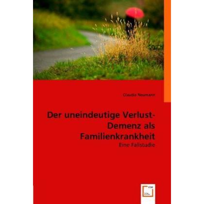Der uneindeutige Verlust. Demenz als Familienkrankheit, Fachbücher von Claudia Neumann