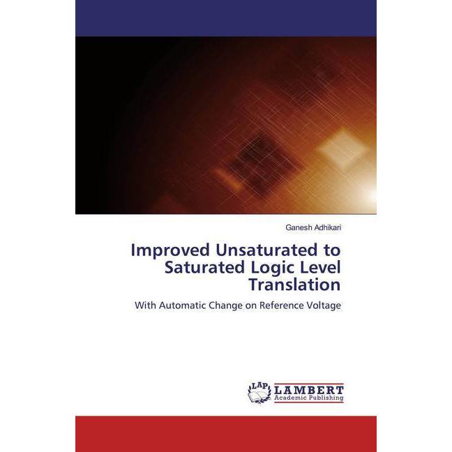 Improved Unsaturated to Saturated Logic Level Translation, Fachbücher von Ganesh Adhikari