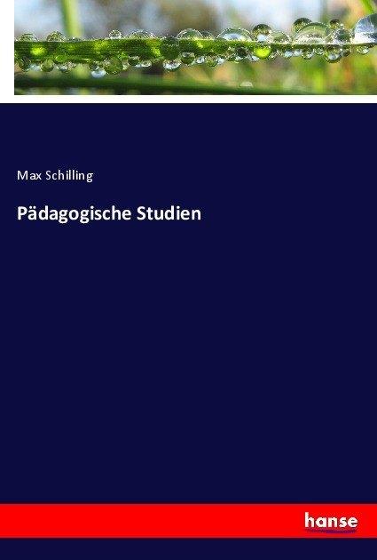 Produktbild Pädagogische Studien (Deutsch, Max Schilling, 2017)