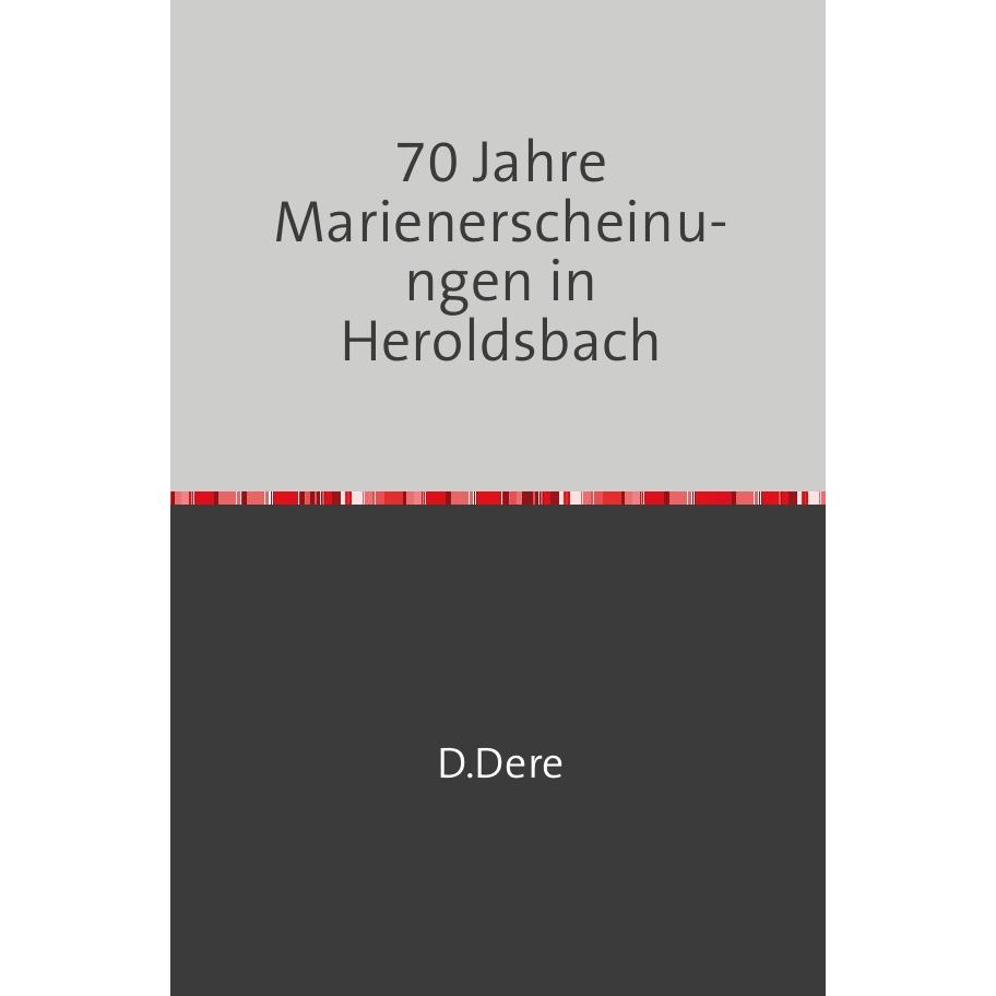 70 Jahre Marienerscheinungen in Heroldsbach, Sachbücher von D. Dere