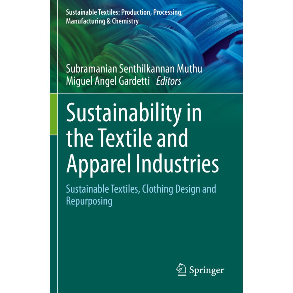Sustainability in the Textile and Apparel Industries, Fachbücher von Subramanian Senthilkannan Muthu, Miguel Angel Garde...