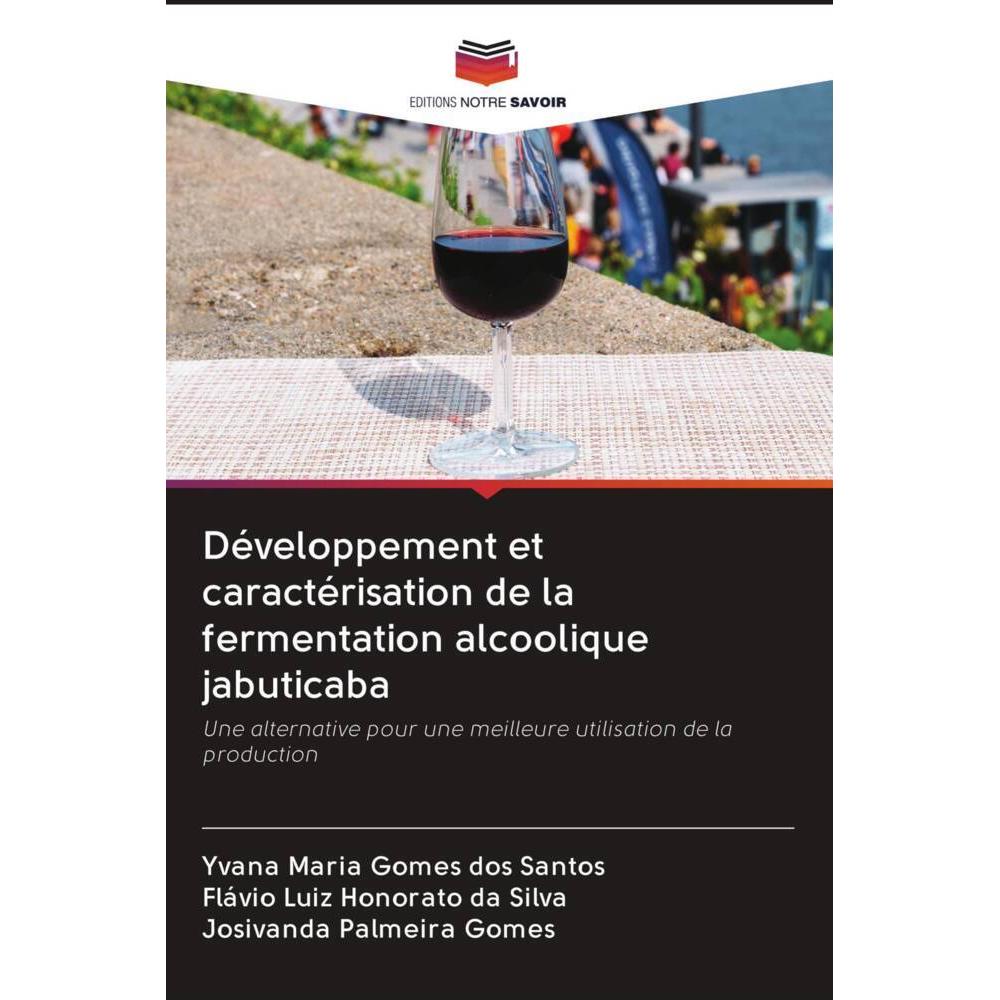 Développement et caractérisation de la fermentation alcoolique jabuticaba, Fachbücher von Josivanda Palmeira Gomes, Yvan...